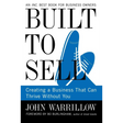Built to Sell: Creating a Business That Can Thrive Without You