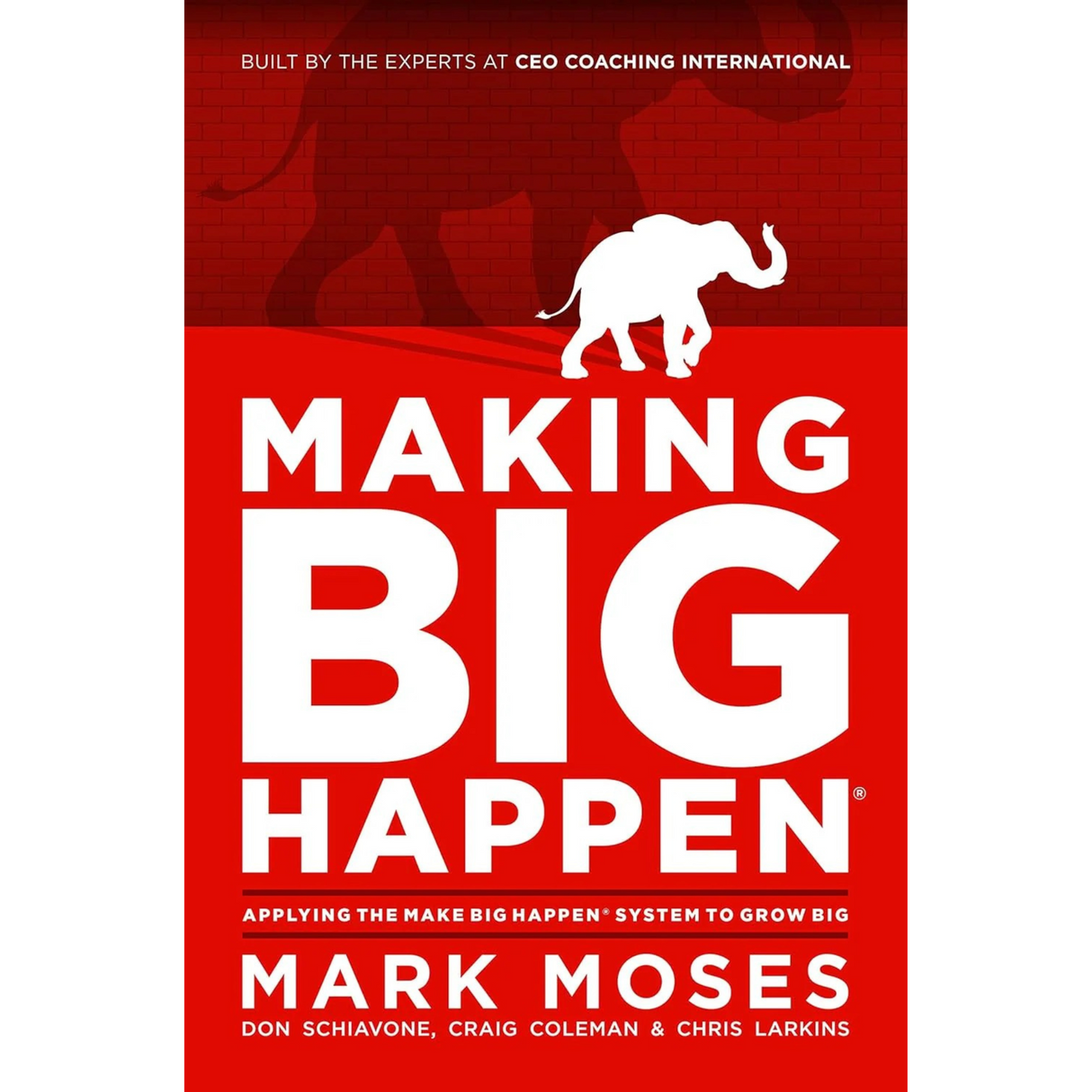 Making Big Happen: Applying The Make Big Happen System to Grow Big