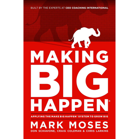 Making Big Happen: Applying The Make Big Happen System to Grow Big