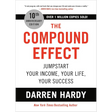The Compound Effect (10th Anniversary Edition): Jumpstart Your Income, Your Life, Your Success