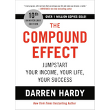 The Compound Effect (10th Anniversary Edition): Jumpstart Your Income, Your Life, Your Success