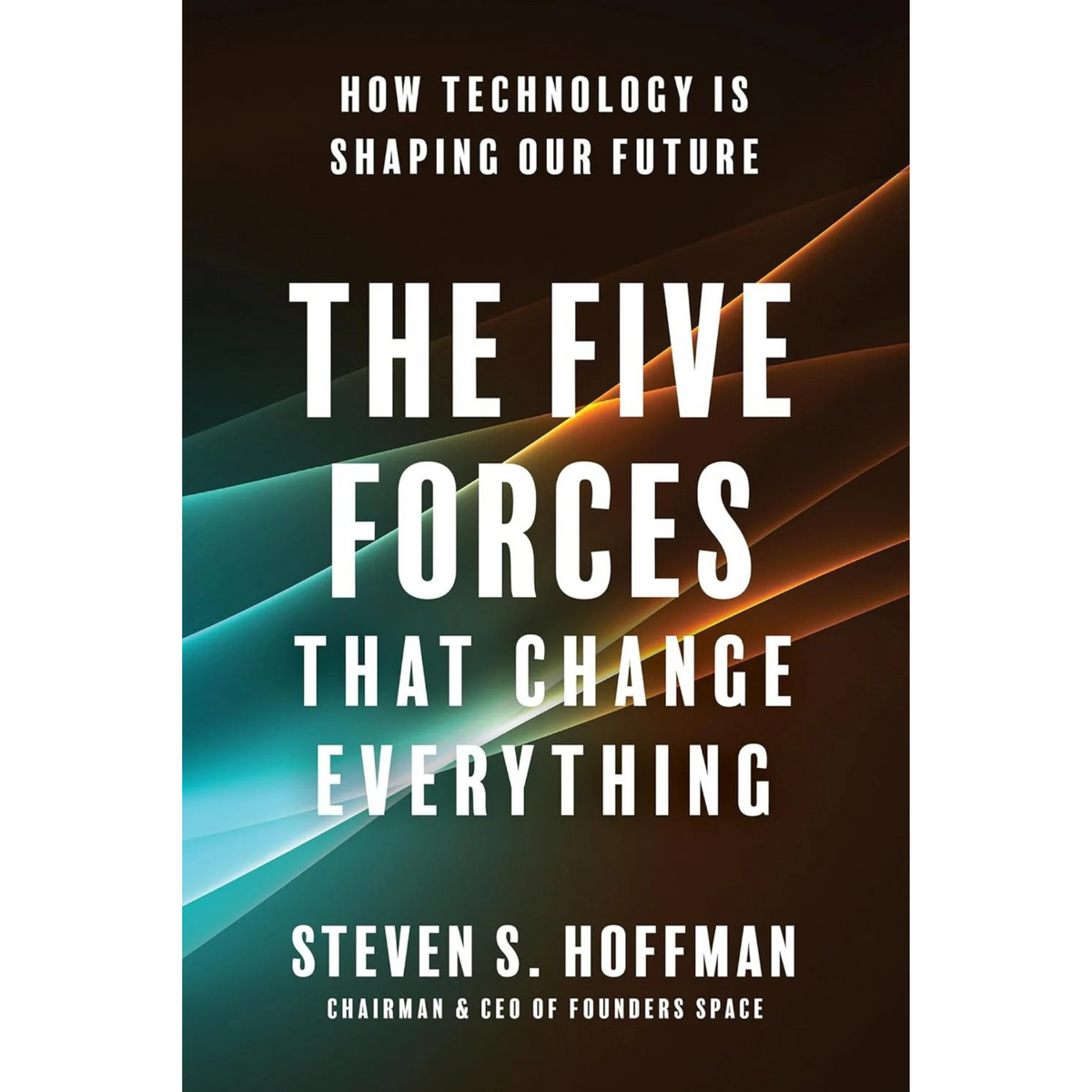The Five Forces That Change Everything: How Technology is Shaping Our ...
