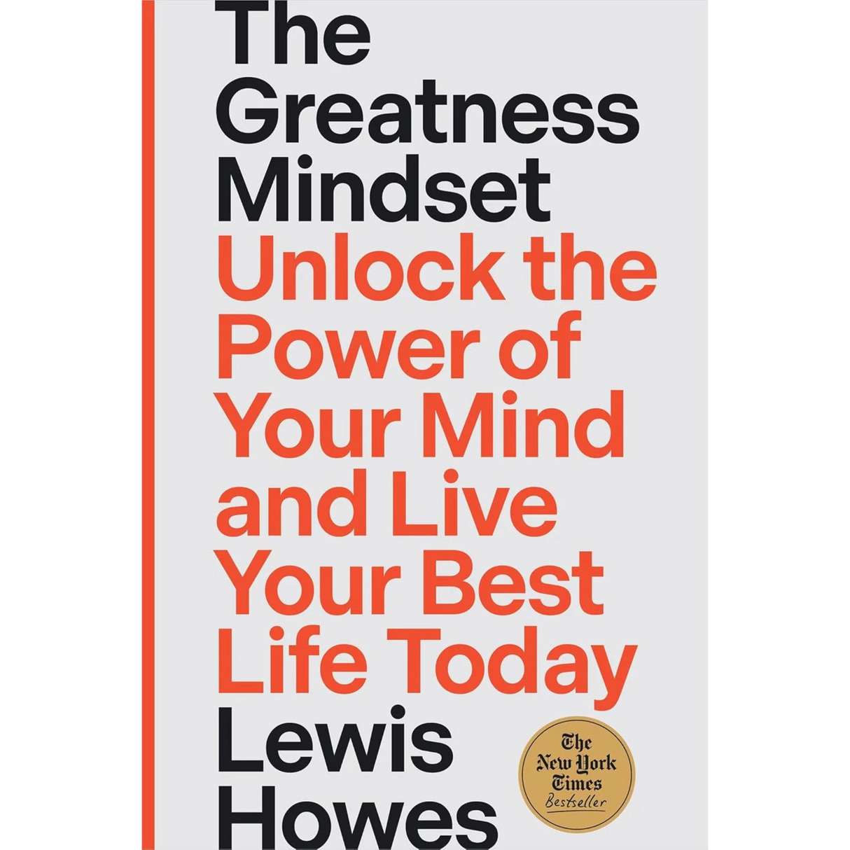 The Greatness Mindset: Unlock the Power of Your Mind and Live Your Best Life Today