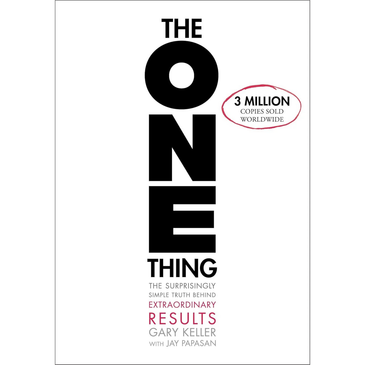 The ONE Thing: The Surprisingly Simple Truth About Extraordinary Results