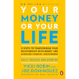 Your Money or Your Life: 9 Steps to Transforming Your Relationship with Money and Achieving Financial Independence: Fully Revised and Updated for 2018