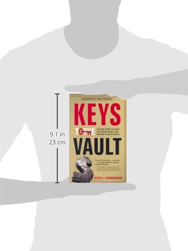 Keys to the Vault: Lessons From the Pros on Raising Money and Igniting Your Business