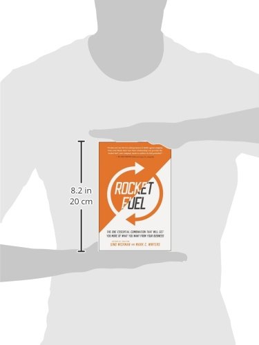 Rocket Fuel: The One Essential Combination That Will Get You More of What You Want from Your Business