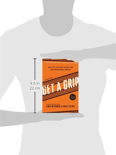 Get A Grip: How to Get Everything You Want from Your Entrepreneurial Business