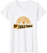 First I Drink Coffee Then I Build Things - Woodworking T-Shirt