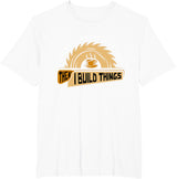 First I Drink Coffee Then I Build Things - Woodworking T-Shirt