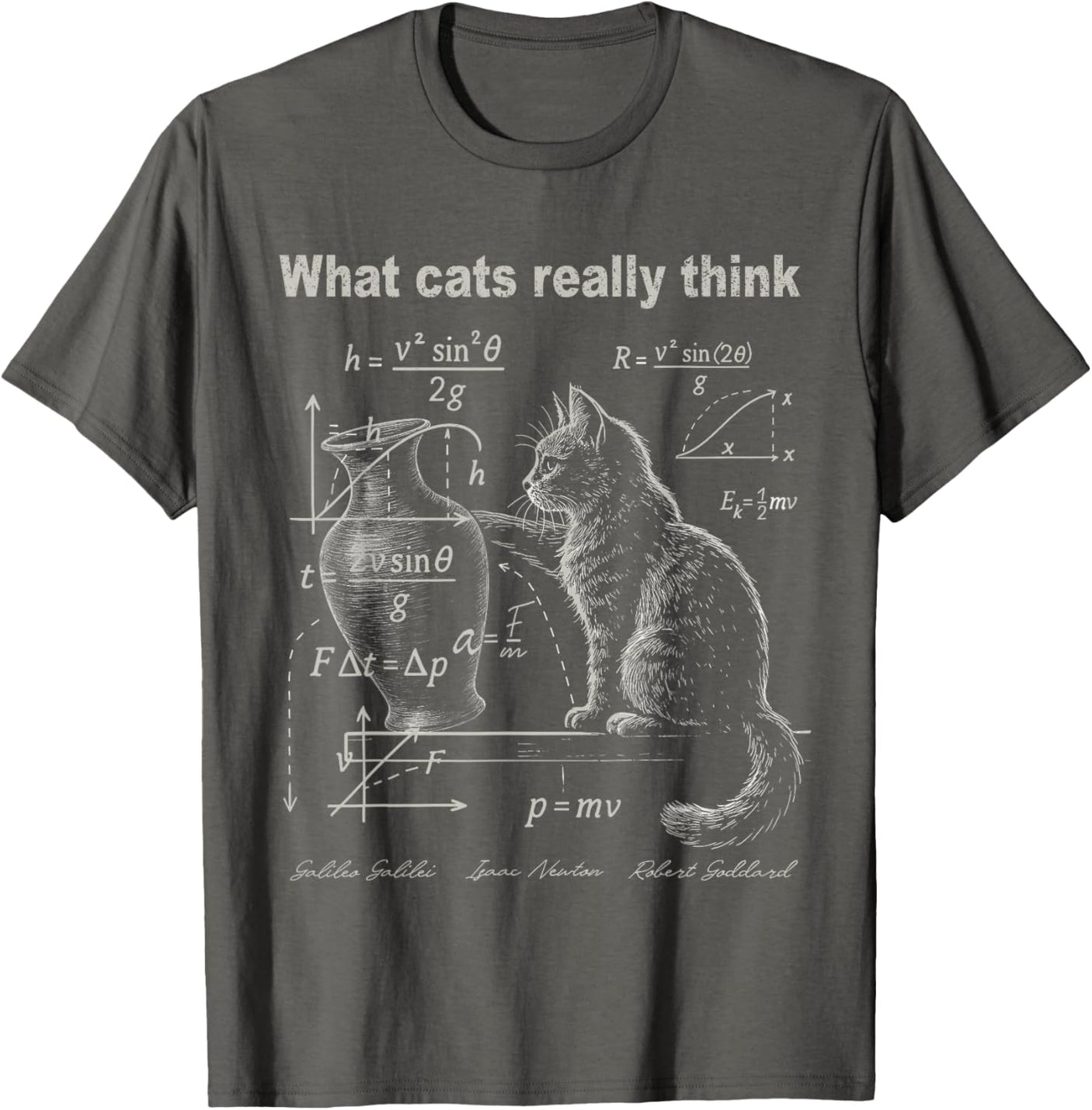 Funny Cat Physics Humor Design What Cats Really Think T-Shirt