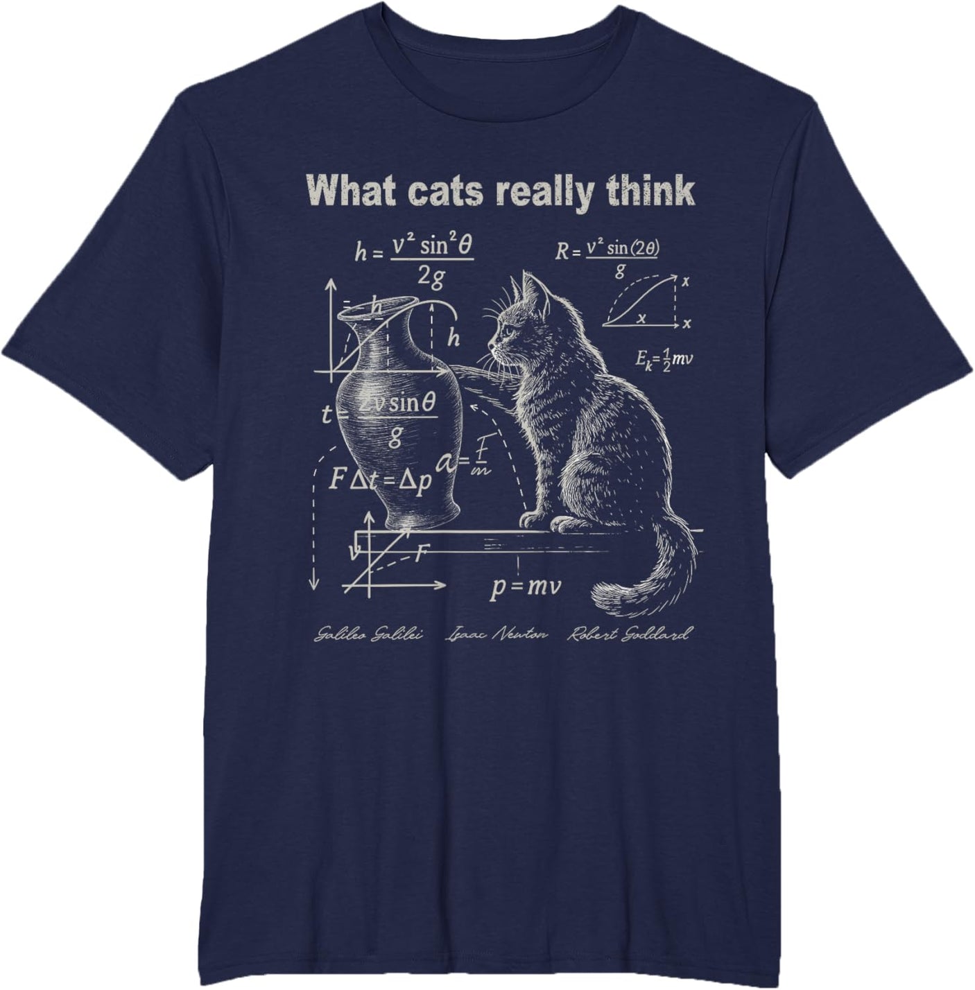 Funny Cat Physics Humor Design What Cats Really Think T-Shirt