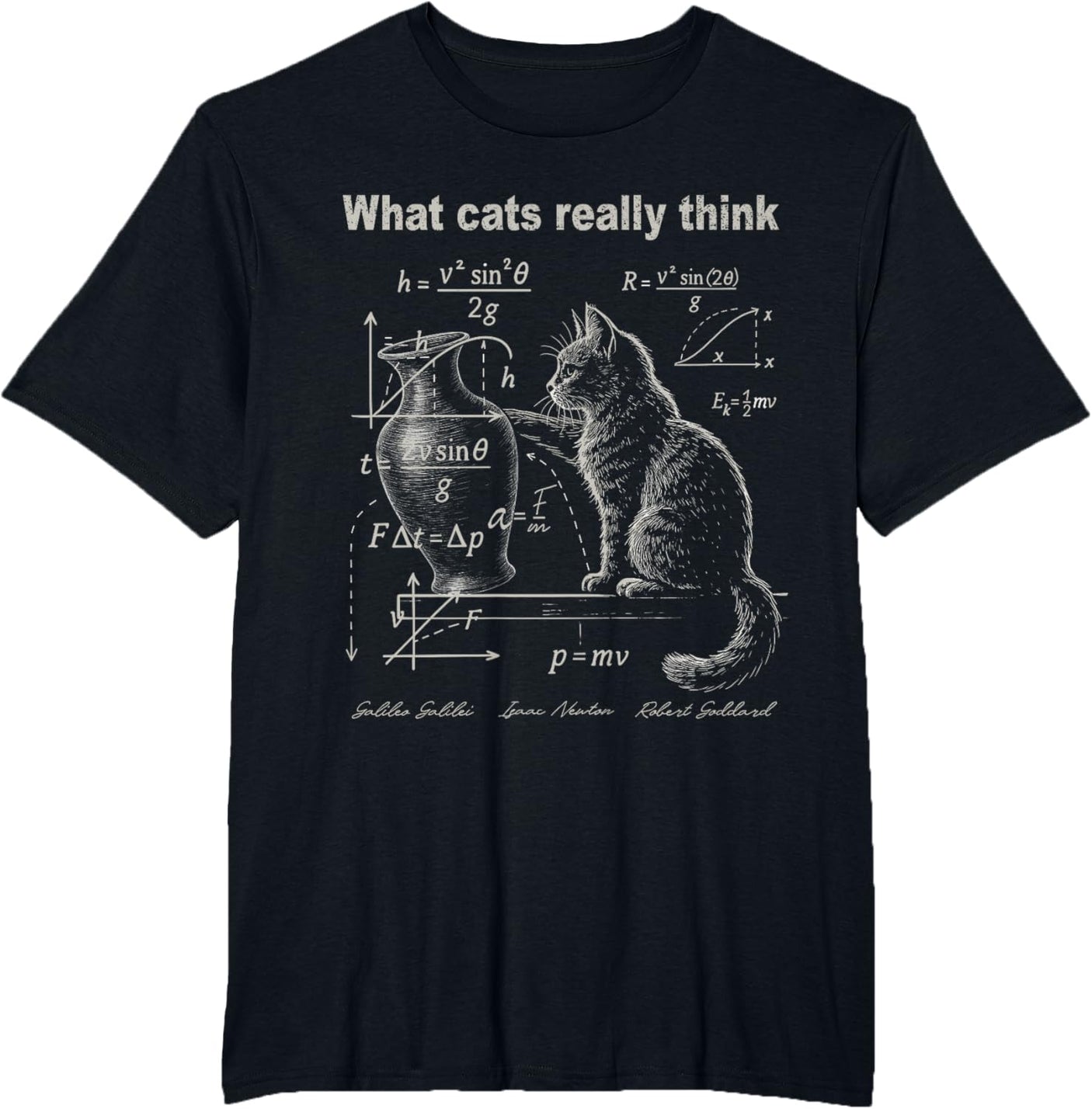 Funny Cat Physics Humor Design What Cats Really Think T-Shirt