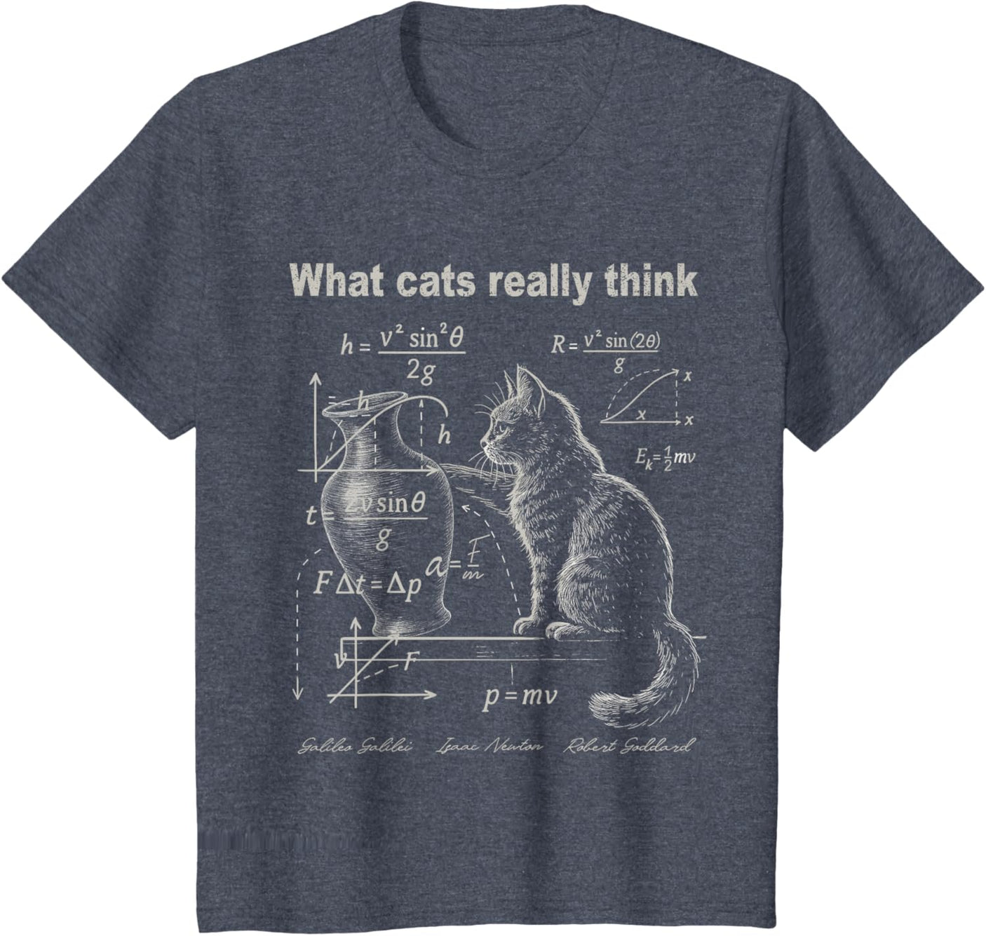 Funny Cat Physics Humor Design What Cats Really Think T-Shirt