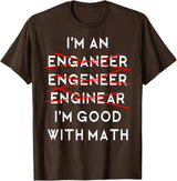 I'm an Engineer Funny Physics Science Nerd Geek Pi Dr T-Shirt