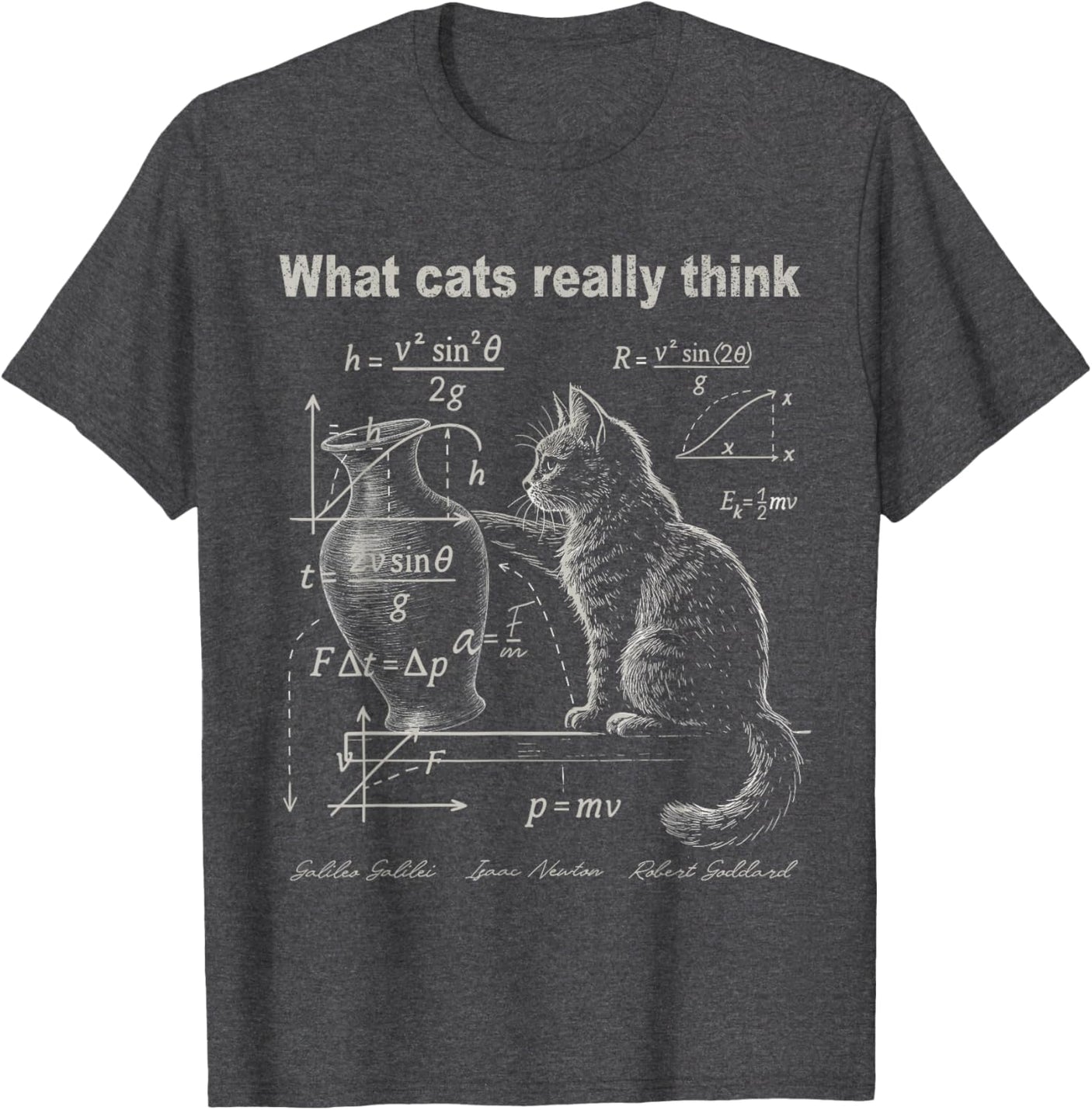 Funny Cat Physics Humor Design What Cats Really Think T-Shirt