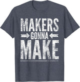Maker Tee, Funny DIY Makerspace Builder Inventor Creative T-Shirt