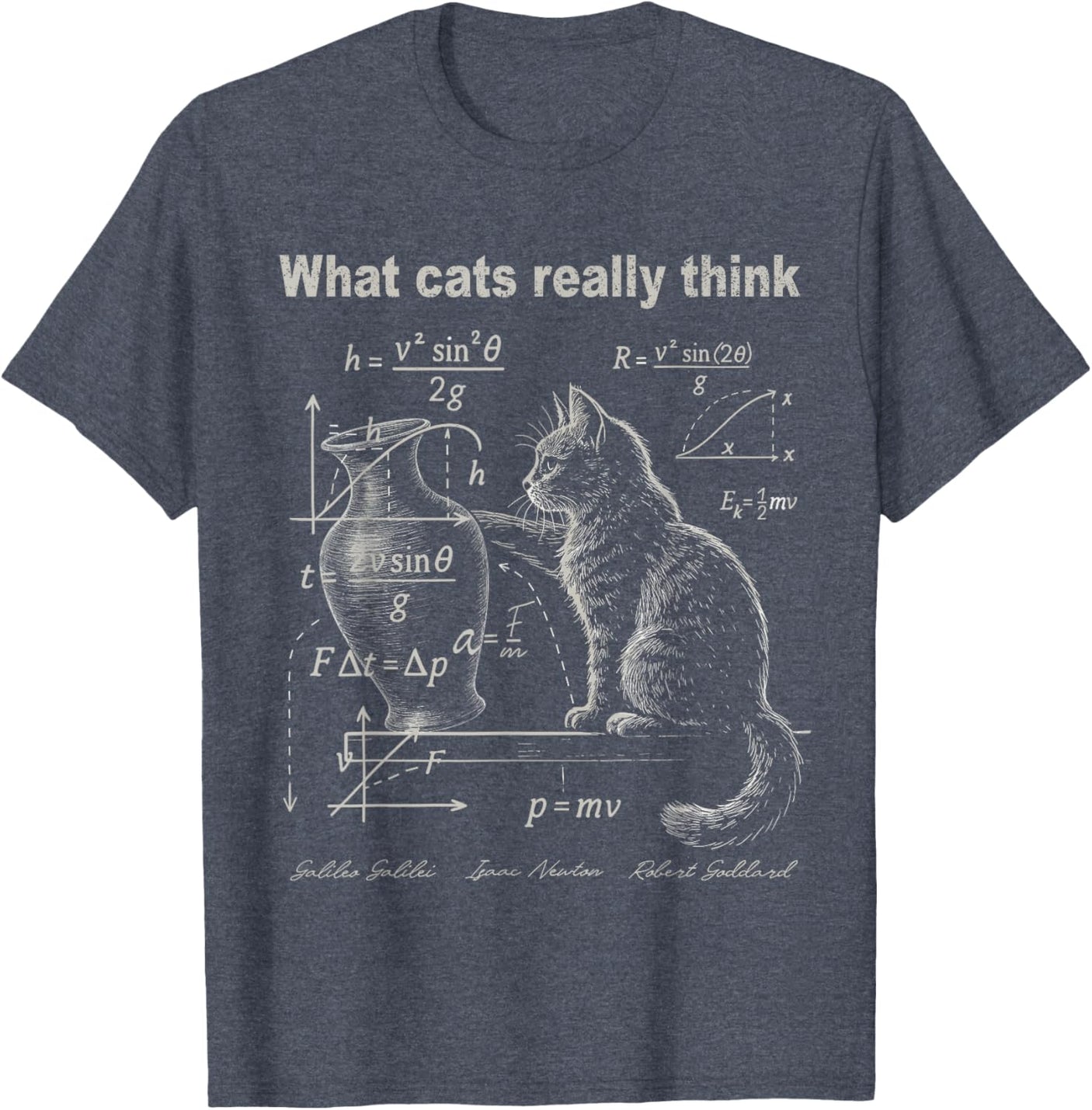 Funny Cat Physics Humor Design What Cats Really Think T-Shirt