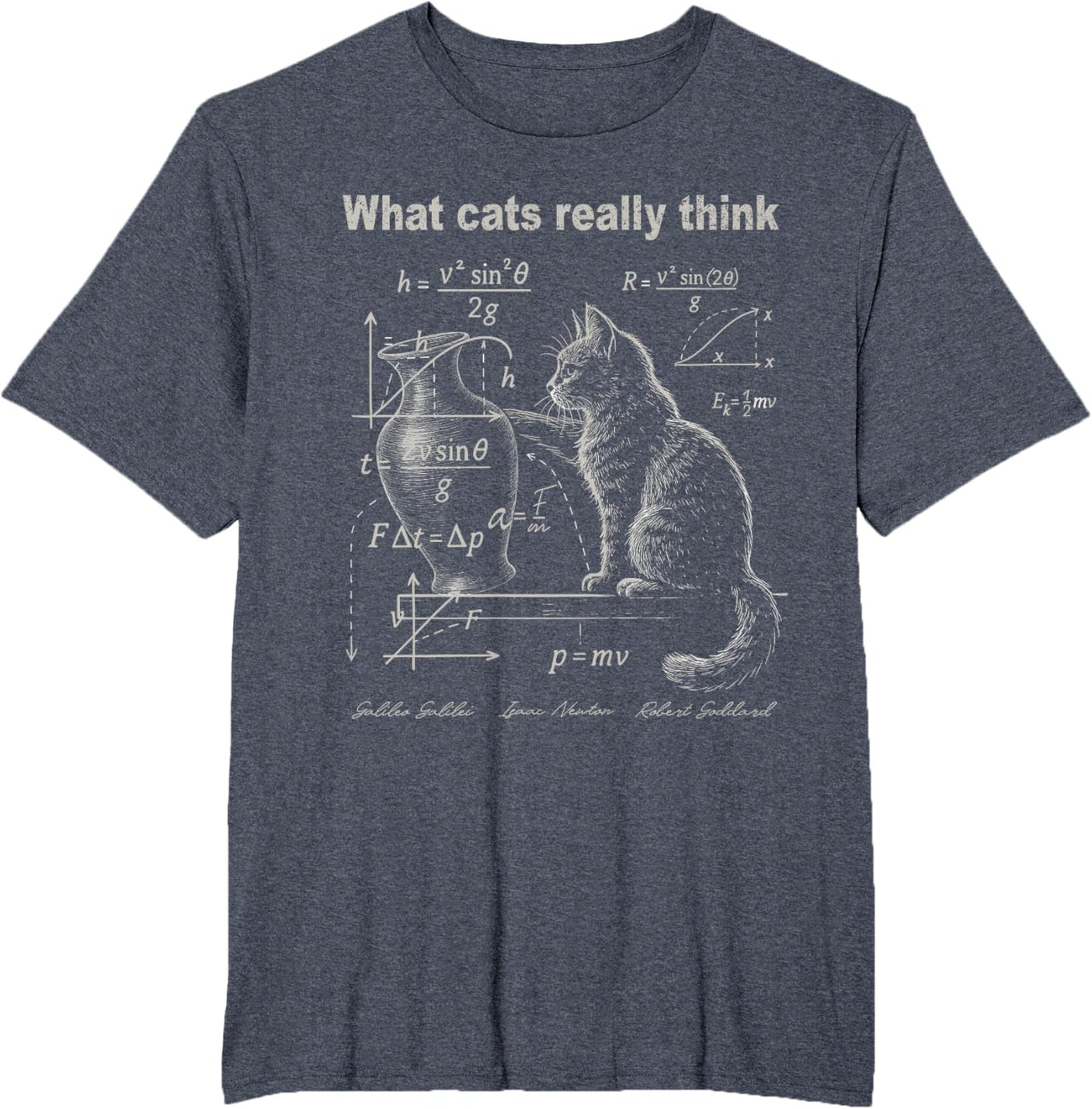 Funny Cat Physics Humor Design What Cats Really Think T-Shirt